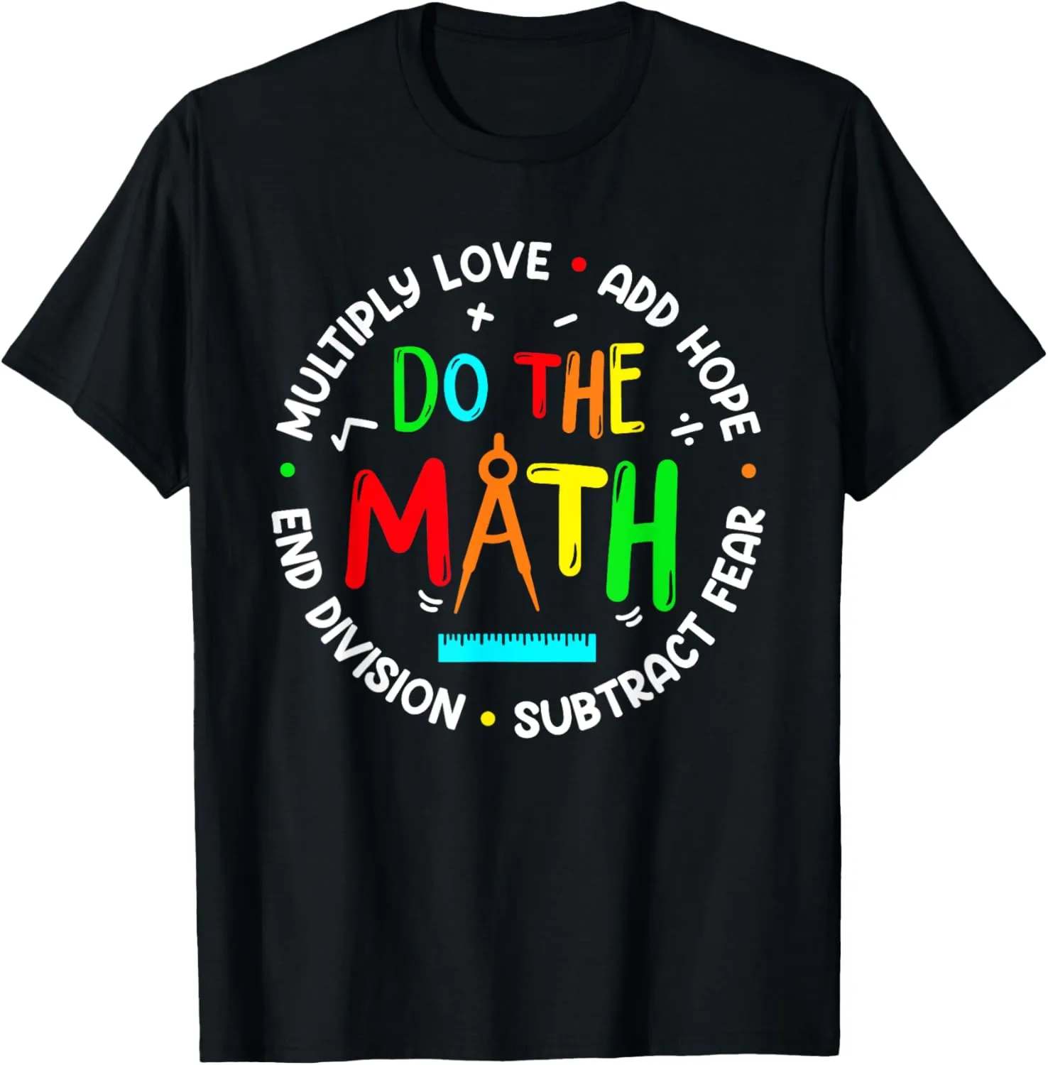 Positive Quote Inspiring Slogan Love Hope Fear Do The Math T-Shirt