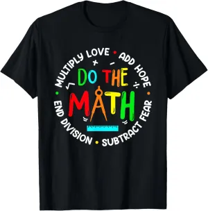 Positive Quote Inspiring Slogan Love Hope Fear Do The Math T-Shirt